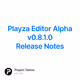 Playza Editor Alpha v0.8.1.0 Release Notes