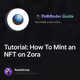 Tutorial How To Mint an NFT on Zora