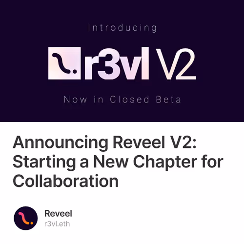 Announcing Reveel V2: Starting a New Chapter for Collaboration 306