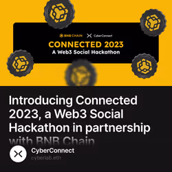 Introducing Connected 2023, a Web3 Social Hackathon in partnership with BNB Chain 2490/5000