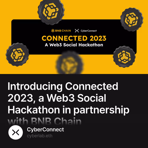 Introducing Connected 2023, a Web3 Social Hackathon in partnership with BNB Chain 1387/5000