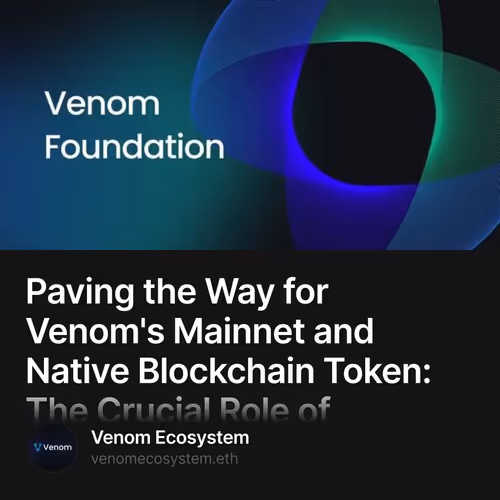 Paving the Way for Venom's Mainnet and Native Blockchain Token: The Crucial Role of Tokenomics in the Venom Blockchain 28/500