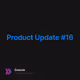 Product Update 16