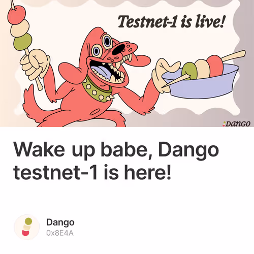 Wake up babe, Dango testnet-1 is here! 237