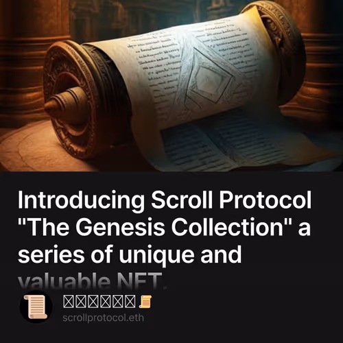 Introducing Scroll Protocol "The Genesis Collection" a series of unique and valuable NFT. 45/1111