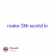 make 3th world in
