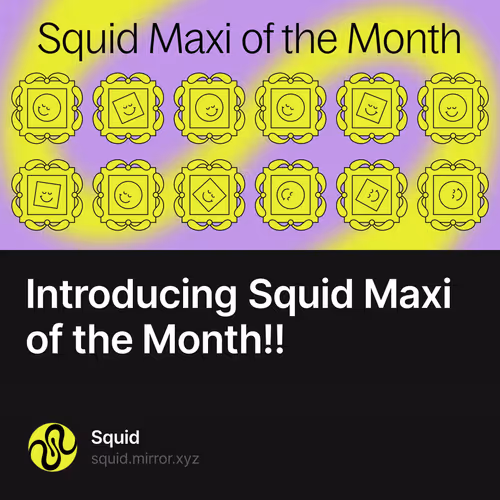 Introducing Squid Maxi of the Month!! 28/500