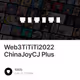 Web3TiTiTi2022 ChinaJoyCJ Plus