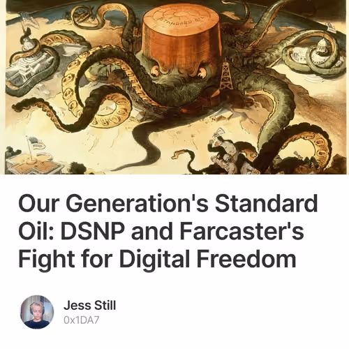 Our Generation's Standard Oil: DSNP and Farcaster's Fight for Digital Freedom 1