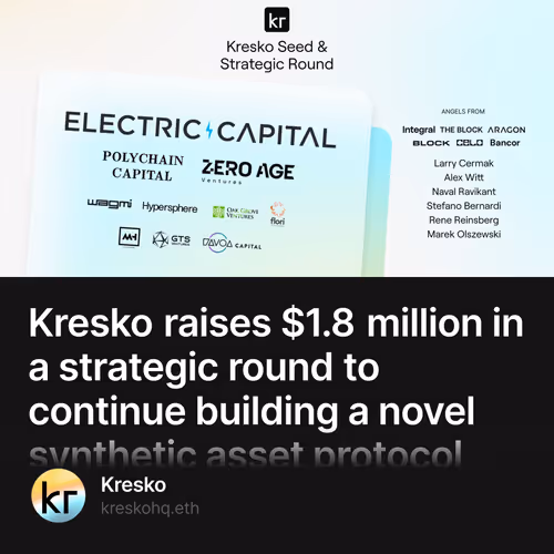Kresko raises $1.8 million in a strategic round to continue building a novel synthetic asset protocol that provides access to RWAs  10