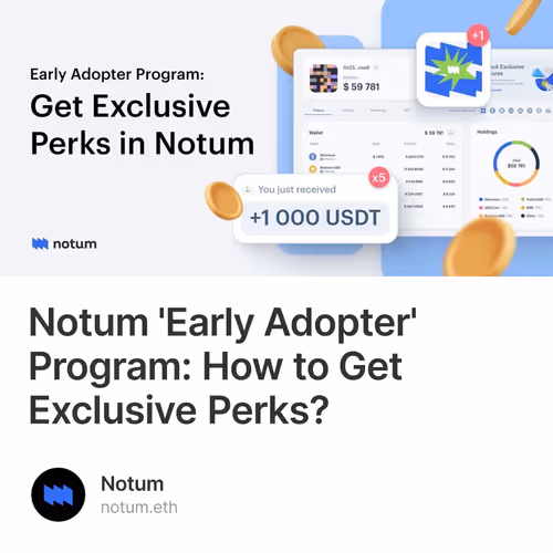 Notum 'Early Adopter' Program: How to Get Exclusive Perks? 10