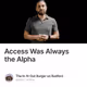 Access Was Always the Alpha
