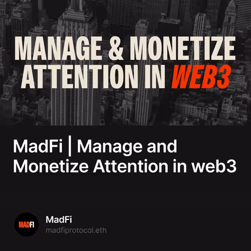 MadFi | Manage and Monetize Attention in web3 6/500