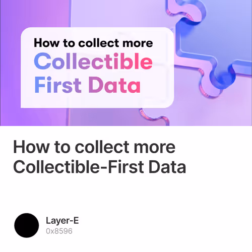 How to collect more Collectible-First Data 1/500