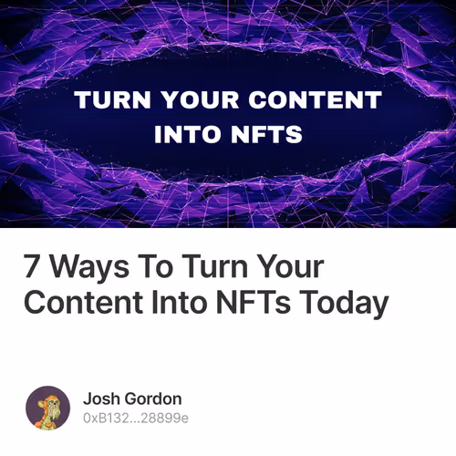 7 Ways To Turn Your Content Into NFTs Today