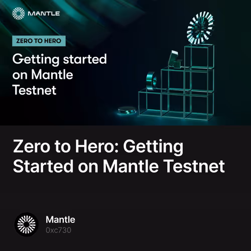 Zero to Hero: Getting Started on Mantle Testnet 7/500