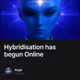 Hybridisation has begun Online