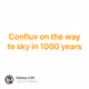 Conflux on the way to sky in 1000 years