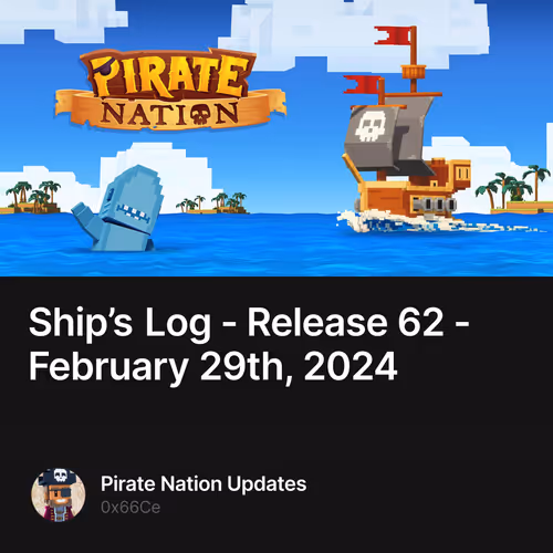 Ship’s Log - Release 62 - February 29th, 2024 1