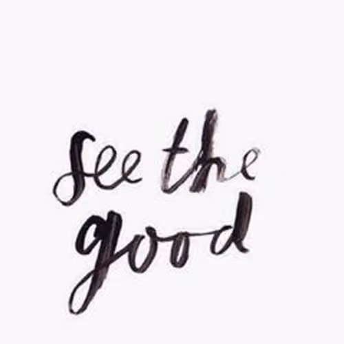see the good