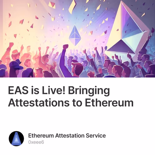 EAS is Live! Bringing Attestations to Ethereum 24/500