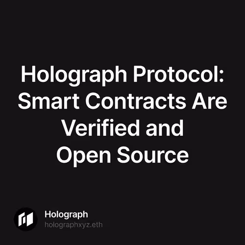 Holograph Protocol: Smart Contracts Are Verified and Open Source 59/500