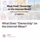 What Does Ownership on the Internet Mean