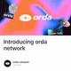 Introducing orda network