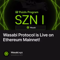 Wasabi Protocol is Live on Ethereum Mainnet! 86/500