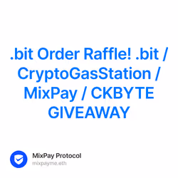 .bit Order Raffle! .bit / CryptoGasStation /  MixPay / CKBYTE GIVEAWAY 14/500