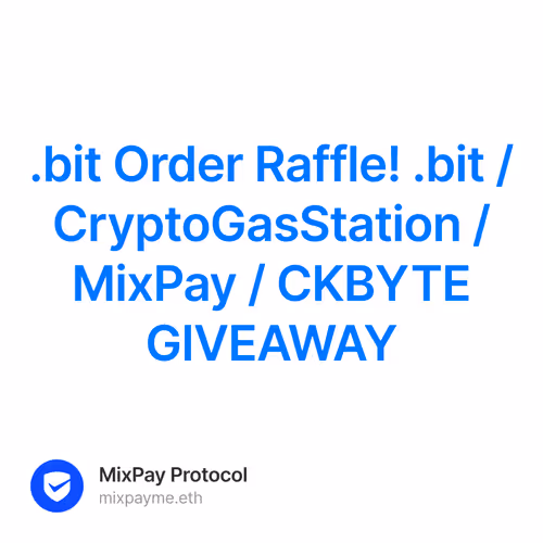 .bit Order Raffle! .bit / CryptoGasStation /  MixPay / CKBYTE GIVEAWAY