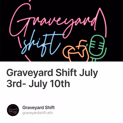Graveyard Shift July 3rd- July 10th