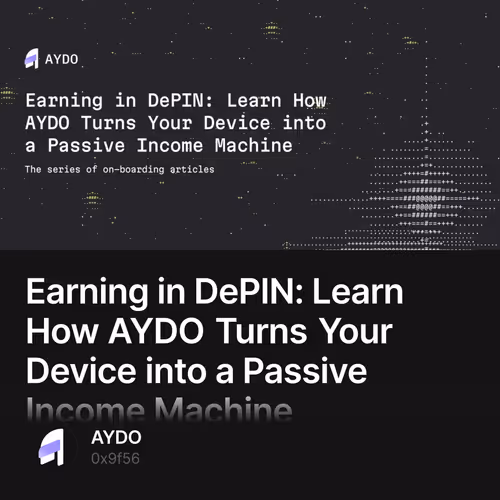 Earning in DePIN: Learn How AYDO Turns Your Device into a Passive Income Machine 31/50