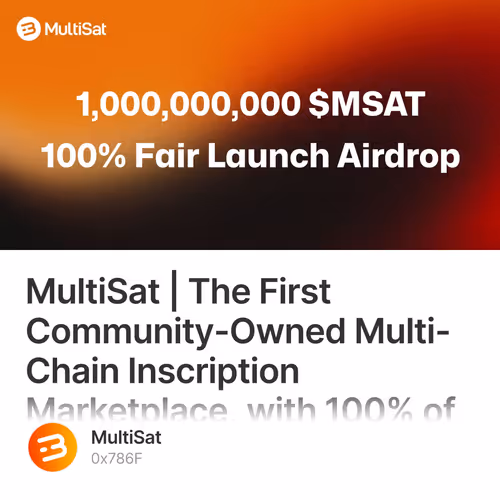 MultiSat | The First Community-Owned Multi-Chain Inscription Marketplace, with 100% of Tokens Airdropped to the Community 137
