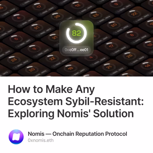 How to Make Any Ecosystem Sybil-Resistant: Exploring Nomis' Solution 21
