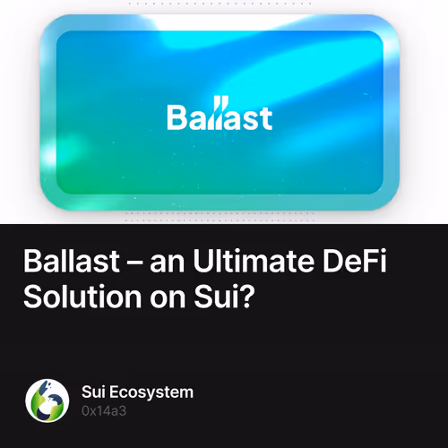 Ballast – an Ultimate DeFi Solution on Sui? 58/500
