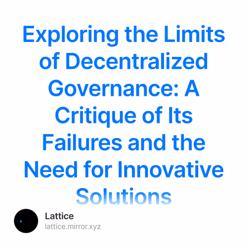 Exploring the Limits of Decentralized Governance: A Critique of Its Failures and the Need for Innovative Solutions 3/500