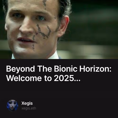 Beyond The Bionic Horizon: Welcome to 2025...