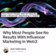 Why Most People See No Results With Influencer Marketing In Web3