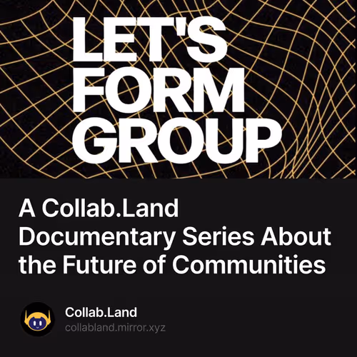 A Collab.Land Documentary Series About the Future of Communities 492/500