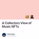 A Collectors View of Music NFTs