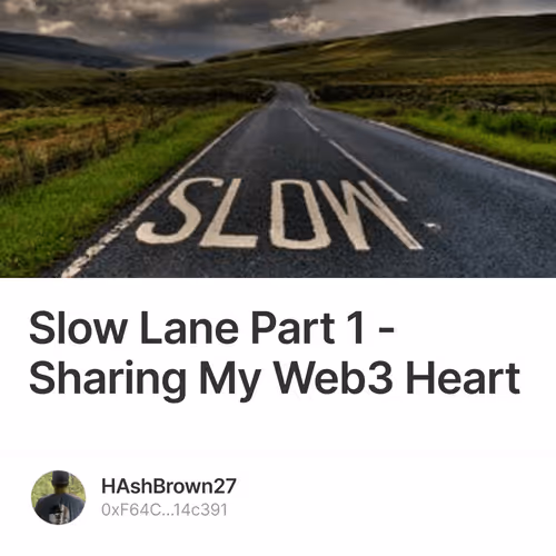 Slow Lane Part 1 - Sharing My Web3 Heart