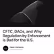 CFTC DAOs and Why Regulation by Enforcement is Bad for the U.S.
