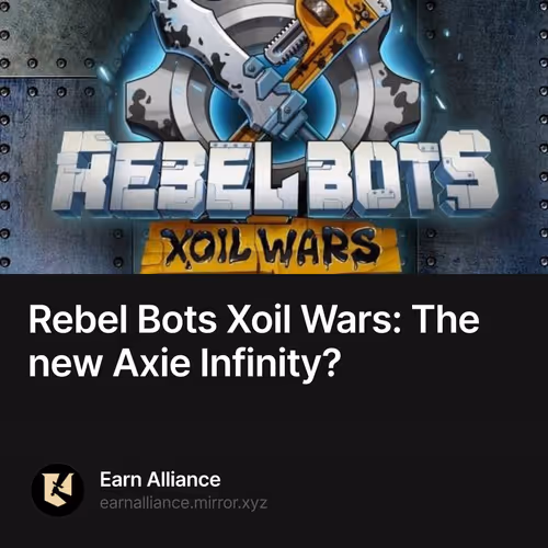 Rebel Bots Xoil Wars: The new Axie Infinity? 10/500