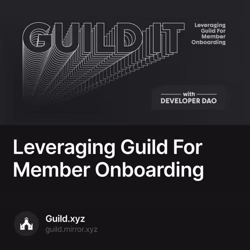 Leveraging Guild For Member Onboarding 167/500