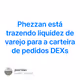 Phezzan est trazendo liquidez de varejo para a carteira de pedidos DEXs