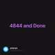 4844 and Done