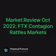 Market Review Oct 2022: FTX Contagion Rattles Markets