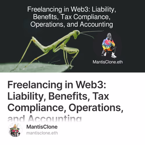 Freelancing in Web3: Liability, Benefits, Tax Compliance, Operations, and Accounting 1/500