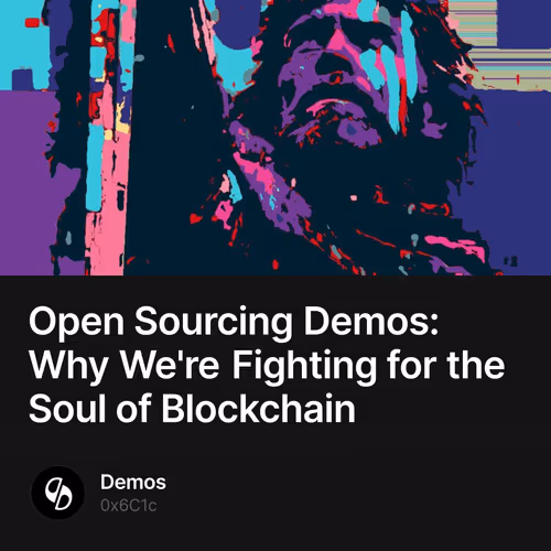 Open Sourcing Demos: Why We're Fighting for the Soul of Blockchain
